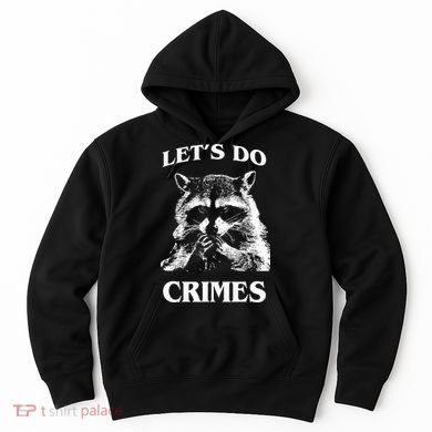 Funny Raccoon Lets Do Crimes Trashed Racoon Panda Lovers Hoodie