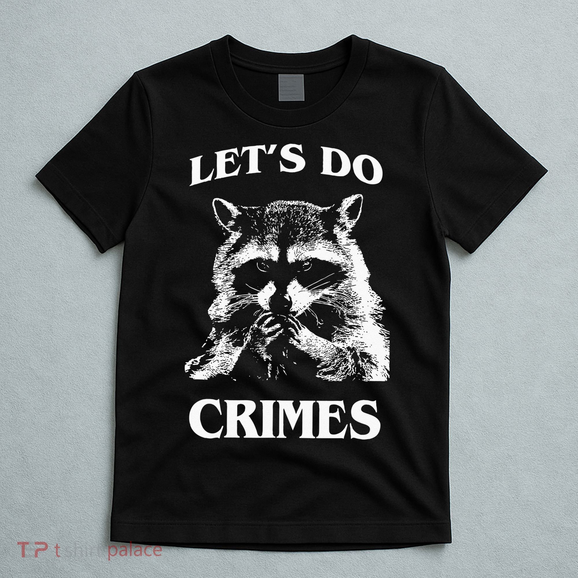 Funny Raccoon Lets Do Crimes Trashed Racoon Panda Lovers T-Shirt