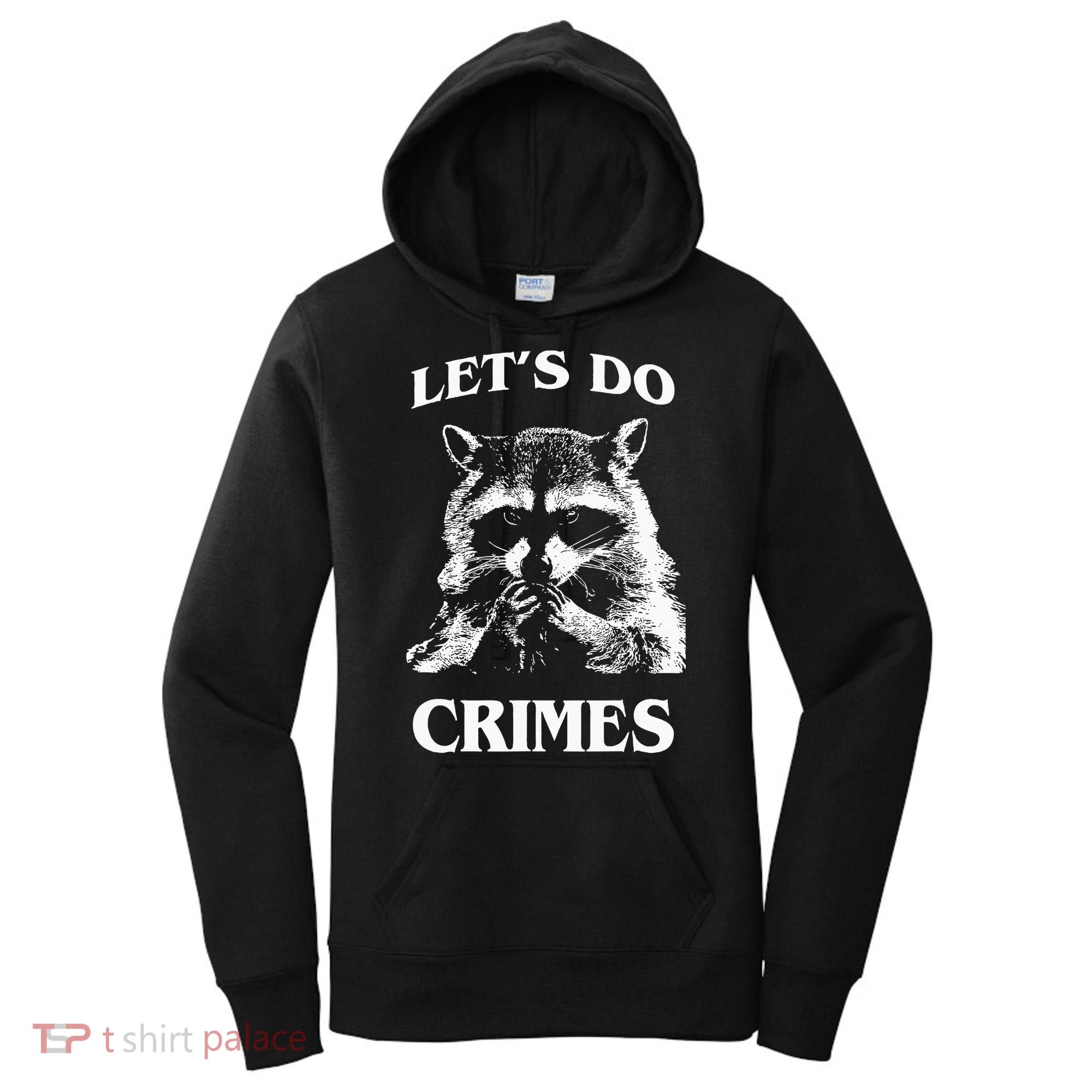 Funny Raccoon Lets Do Crimes Trashed Racoon Panda Lovers Women's Hoodie