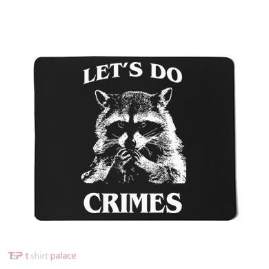 Funny Raccoon Lets Do Crimes Trashed Racoon Panda Lovers Mousepad
