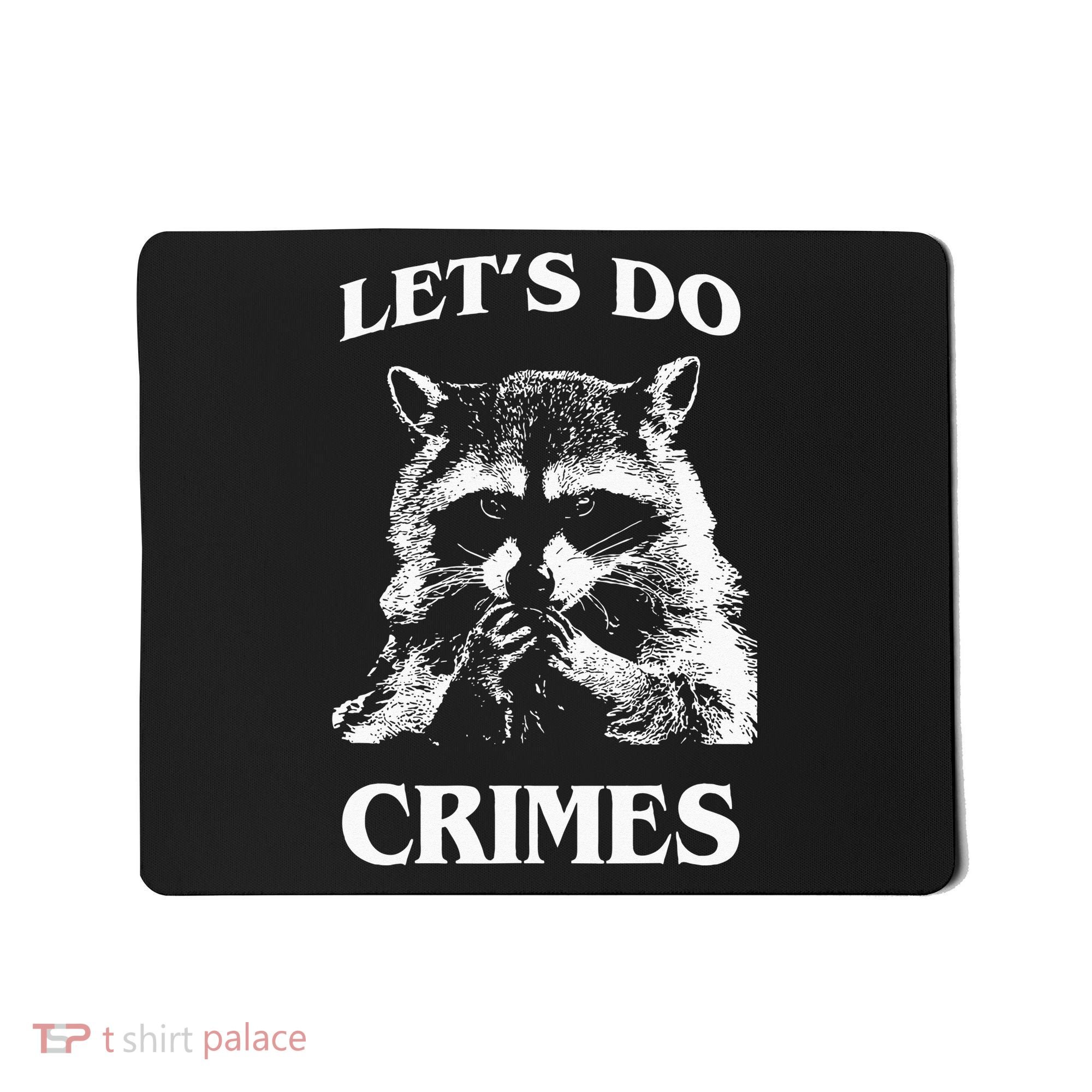 Funny Raccoon Lets Do Crimes Trashed Racoon Panda Lovers Mousepad