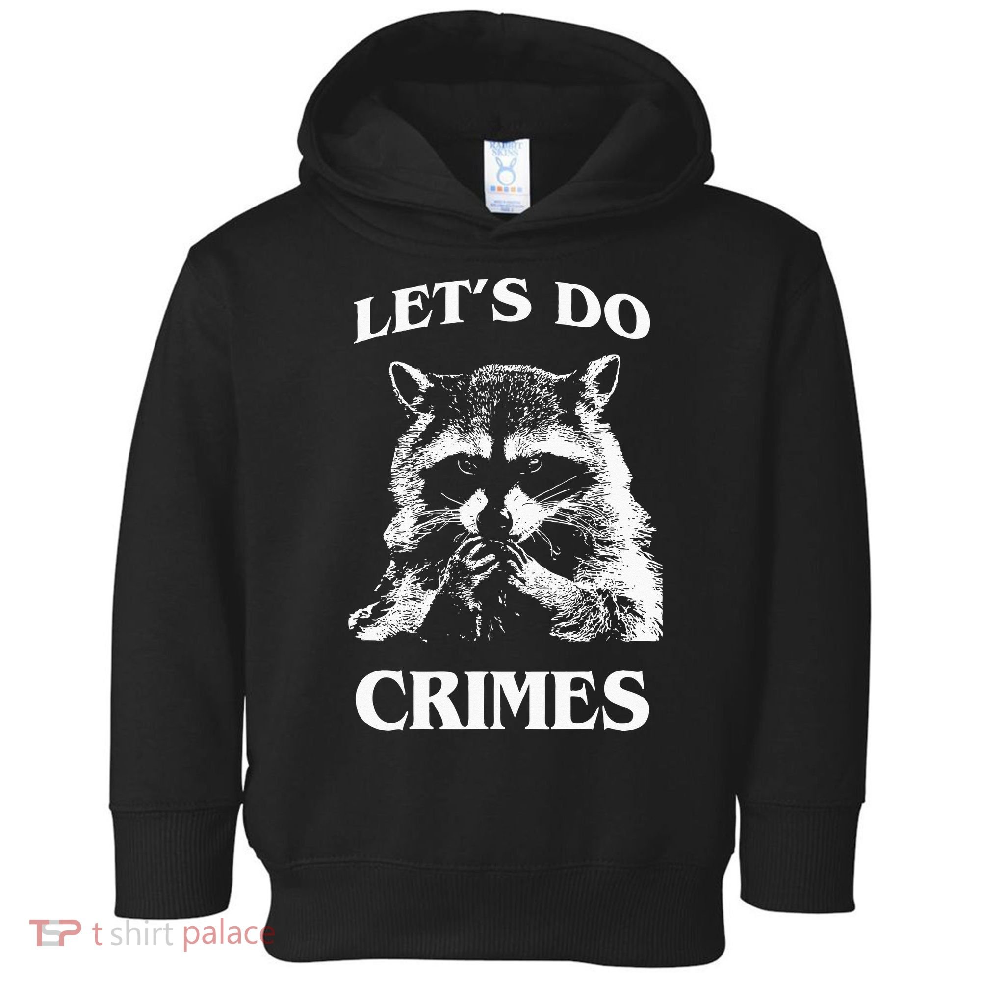 Funny Raccoon Lets Do Crimes Trashed Racoon Panda Lovers Toddler Hoodie