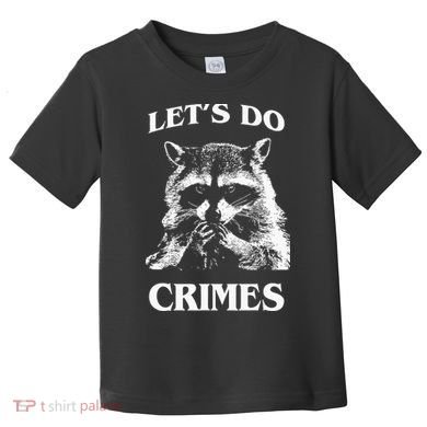 Funny Raccoon Lets Do Crimes Trashed Racoon Panda Lovers Toddler T-Shirt