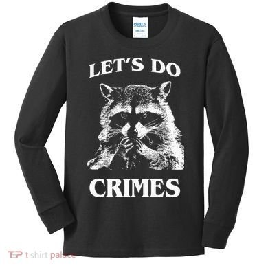 Funny Raccoon Lets Do Crimes Trashed Racoon Panda Lovers Kids Long Sleeve Shirt