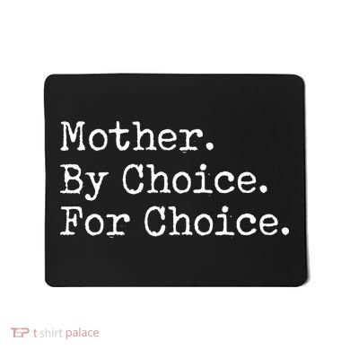 Feminist Rights Mother By Choice For Choice Pro Choice Mousepad