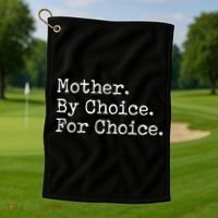 Feminist Rights Mother By Choice For Choice Pro Choice Golf Towel thumb 1