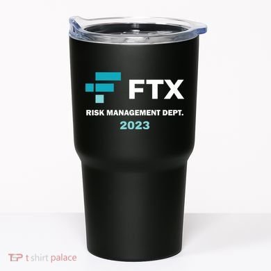 FTX Risk Management Dept 2023 Trading Trader Funny Gift Tumbler