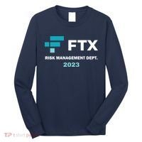 FTX Risk Management Dept 2023 Trading Trader Funny Gift Long Sleeve Shirt thumb 0