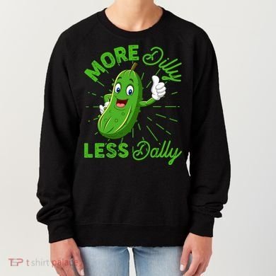 Funny Retro More Dilly Less Dally Pickle Women's Sweatshirt