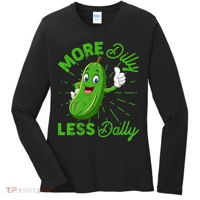 Funny Retro More Dilly Less Dally Pickle Women's Long Sleeve Shirt