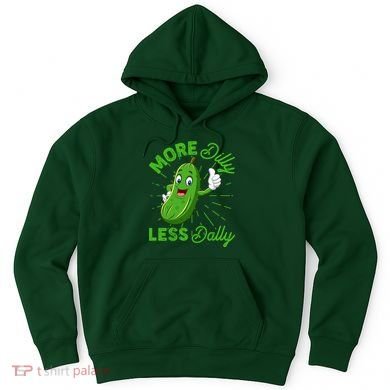 Funny Retro More Dilly Less Dally Pickle Hoodie