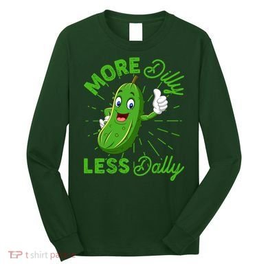 Funny Retro More Dilly Less Dally Pickle Long Sleeve Shirt