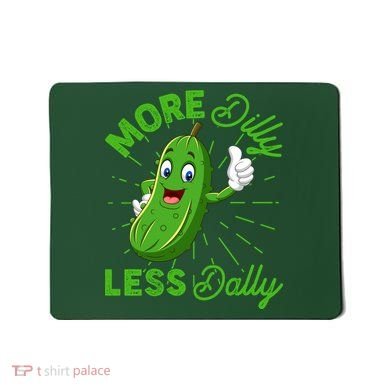 Funny Retro More Dilly Less Dally Pickle Mousepad