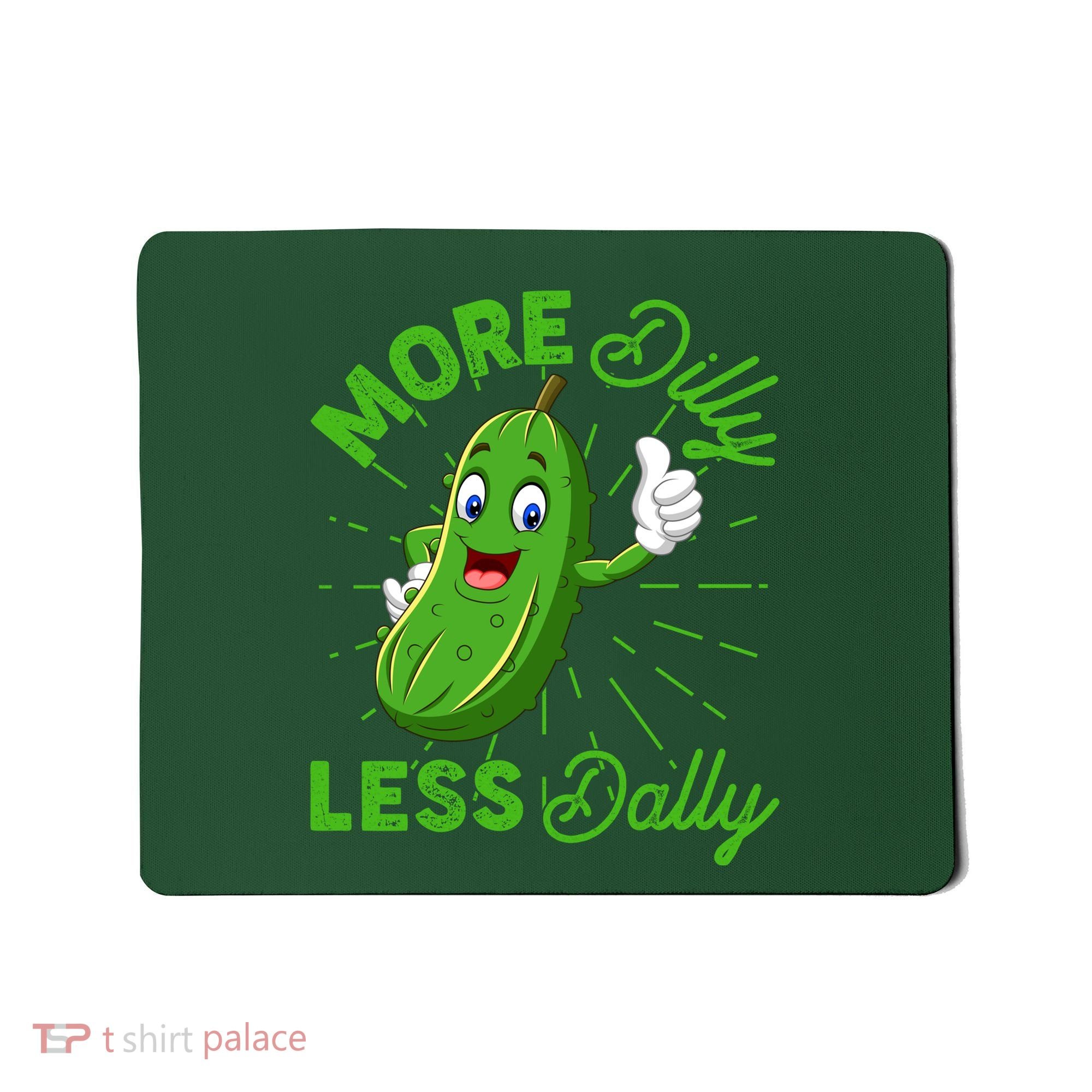 Funny Retro More Dilly Less Dally Pickle Mousepad