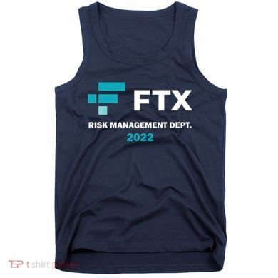 FTX Risk Management Dept 2022 Trading Trader Funny Gift Tank Top