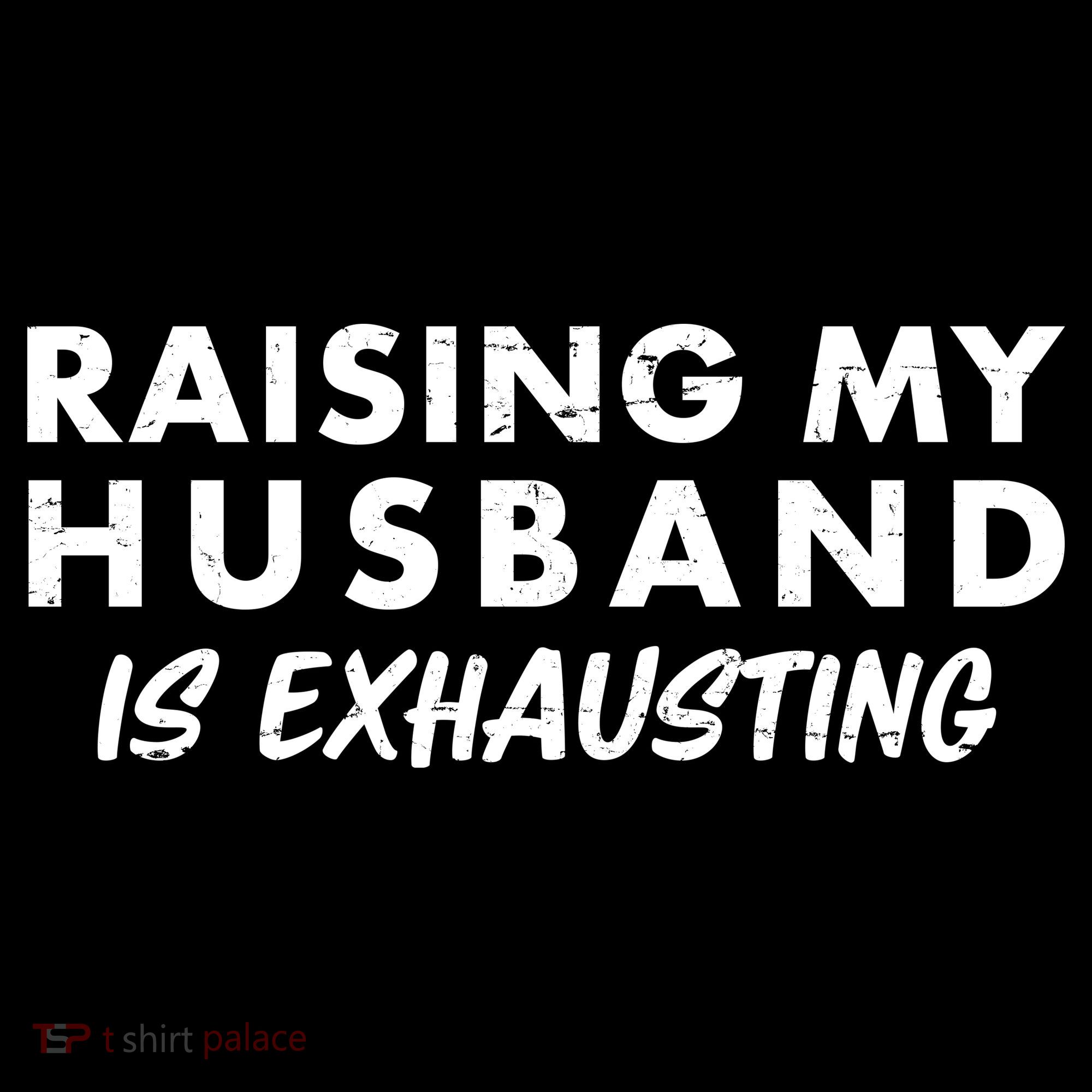 Funny Raising My Husband Is Exhausting Women's Hoodie