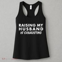 Funny Raising My Husband Is Exhausting Women's Tank Top thumb 3