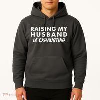Funny Raising My Husband Is Exhausting Hoodie thumb 2
