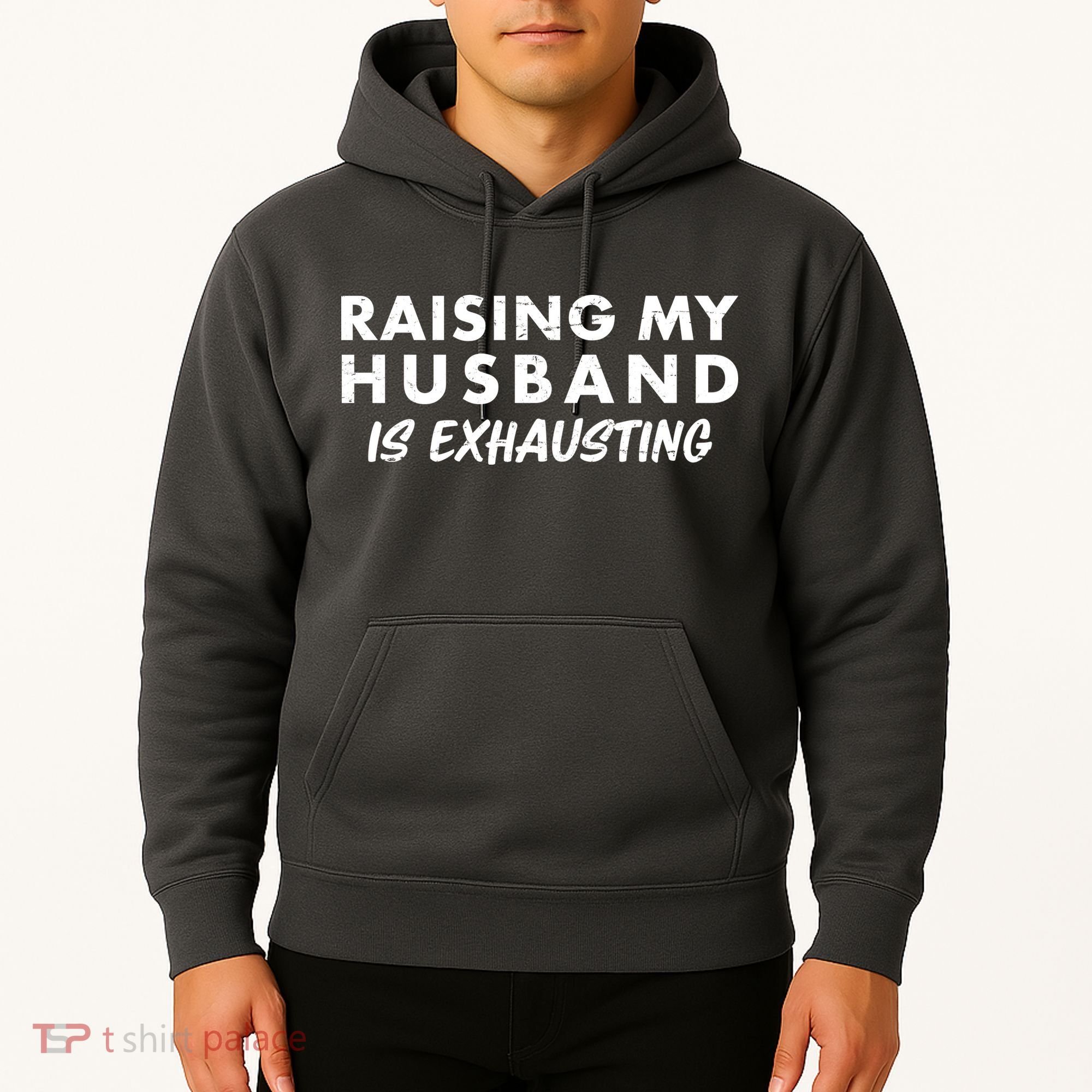 Funny Raising My Husband Is Exhausting Hoodie
