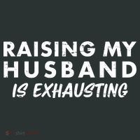 Funny Raising My Husband Is Exhausting Long Sleeve Shirt thumb 2
