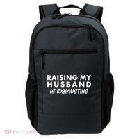 Funny Raising My Husband Is Exhausting Backpack thumb 0