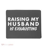 Funny Raising My Husband Is Exhausting Mousepad thumb 0