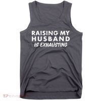Funny Raising My Husband Is Exhausting Tank Top thumb 0