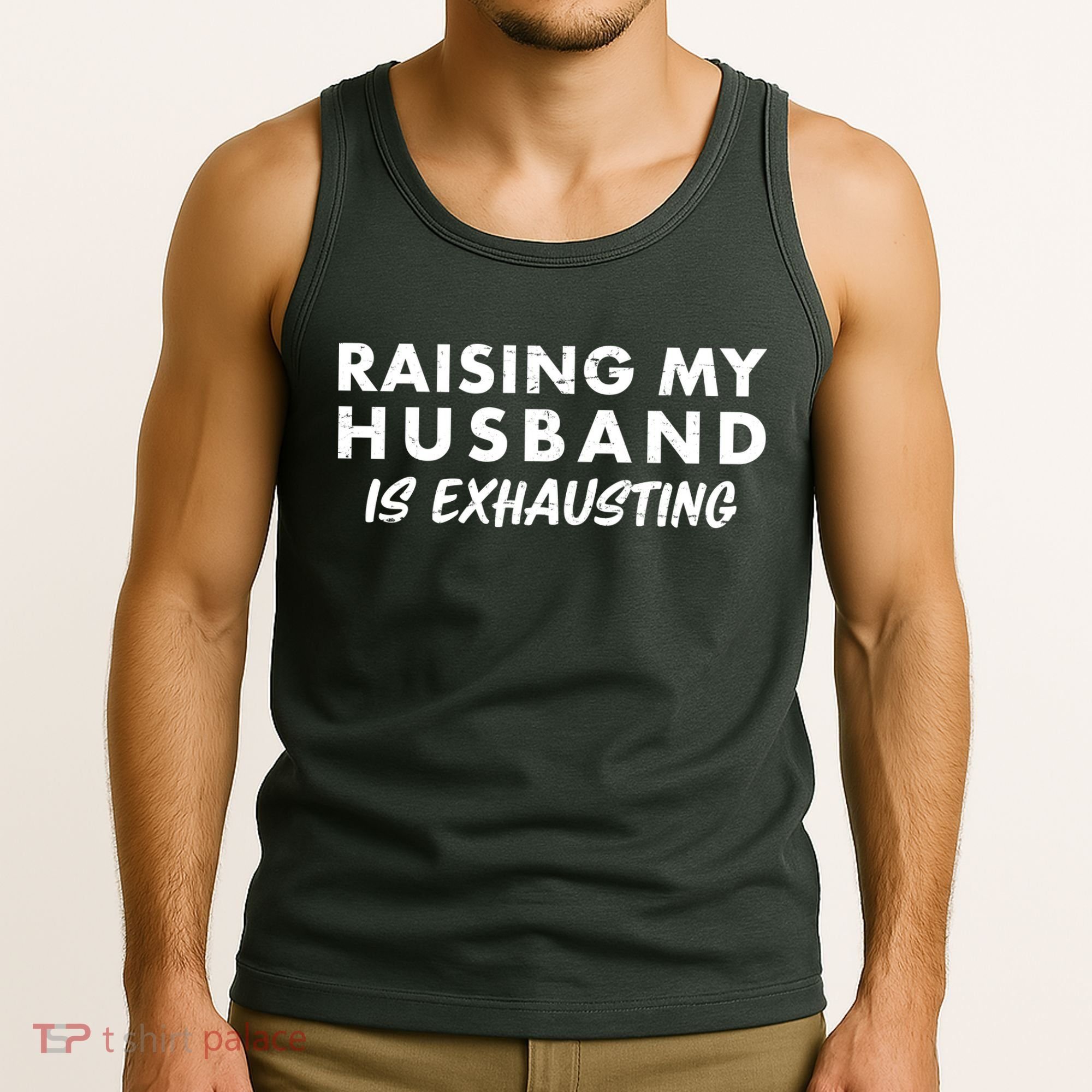 Funny Raising My Husband Is Exhausting Tank Top