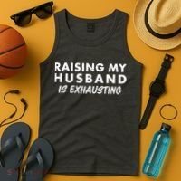 Funny Raising My Husband Is Exhausting Tank Top thumb 4