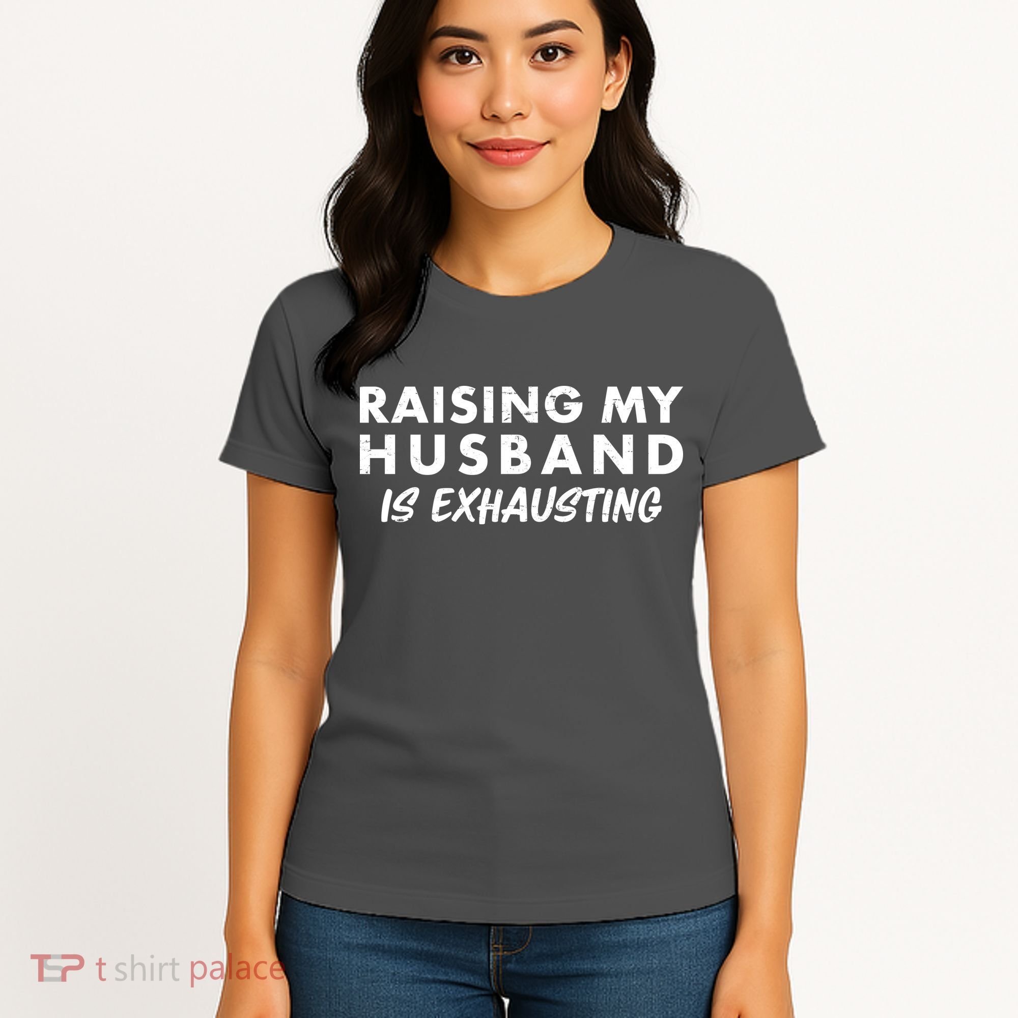 Funny Raising My Husband Is Exhausting Women's T-Shirt