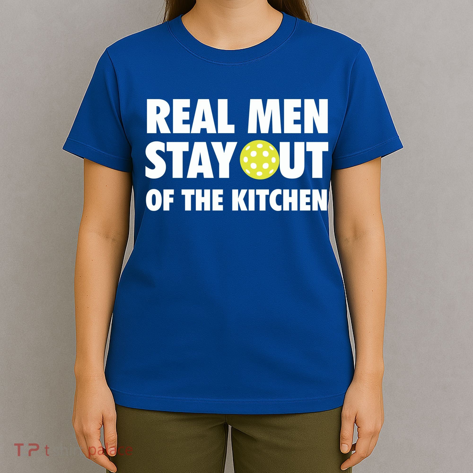 Funny Real Men Stay Out Of The Kitchen Pickleball T-Shirt