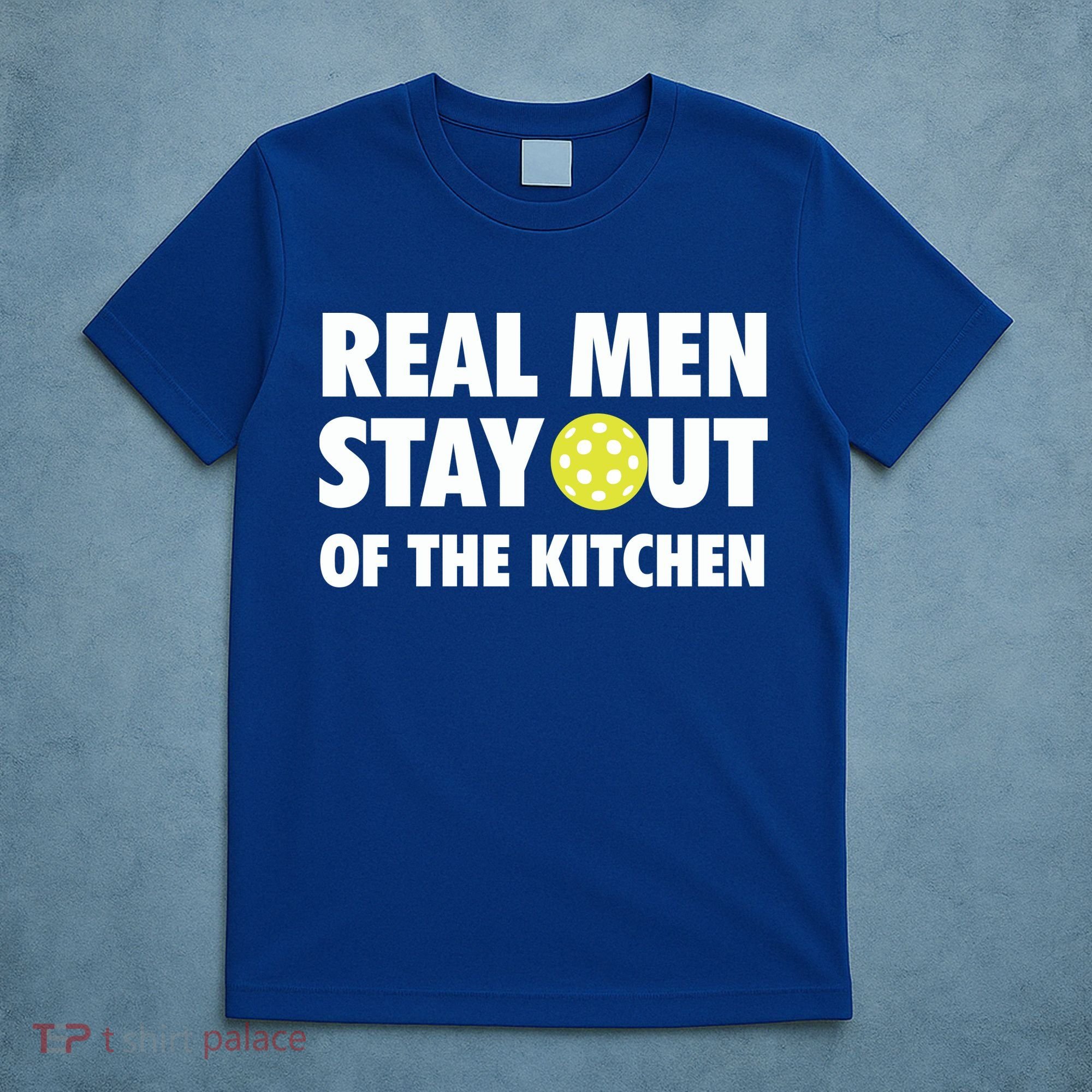 Funny Real Men Stay Out Of The Kitchen Pickleball T-Shirt