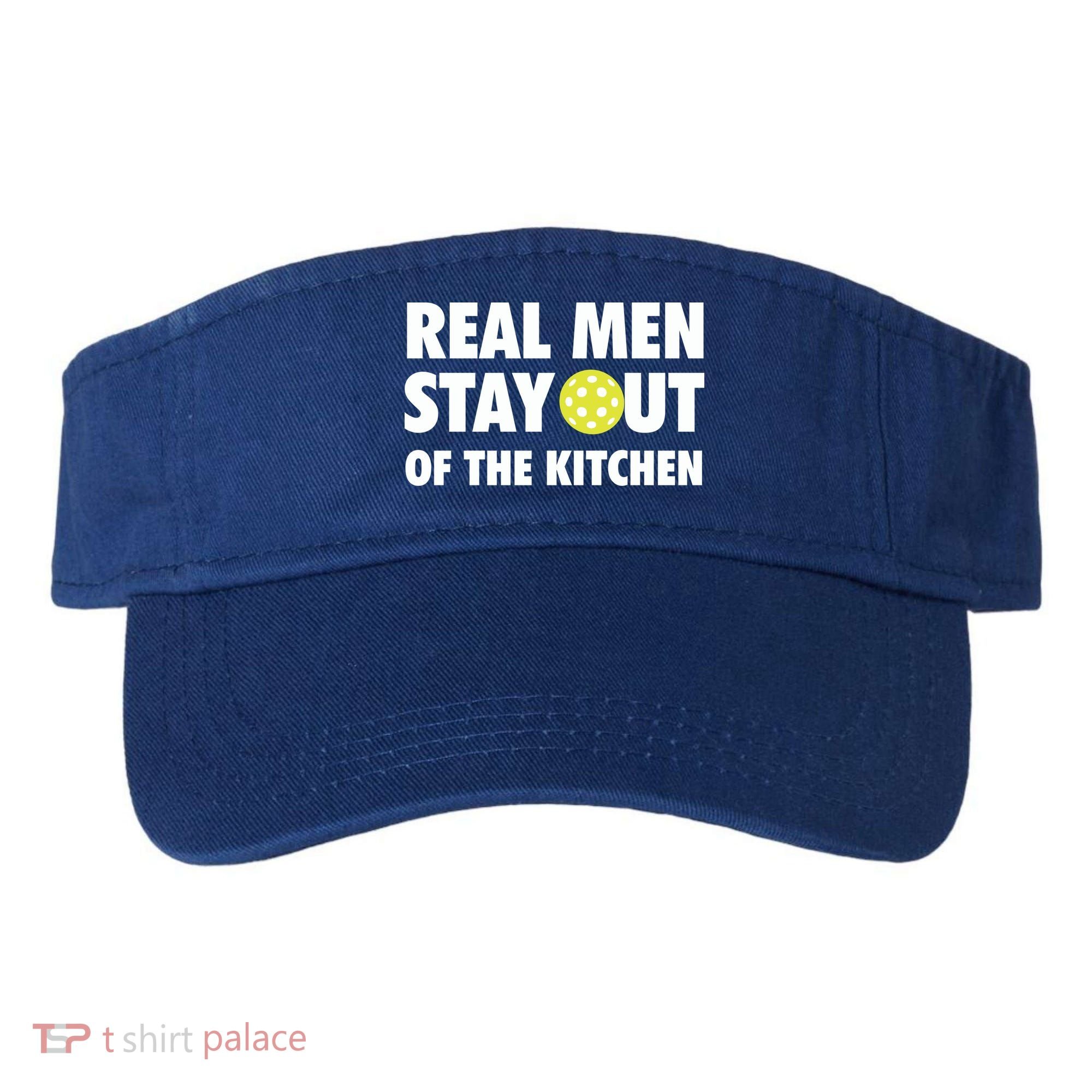 Funny Real Men Stay Out Of The Kitchen Pickleball Visor