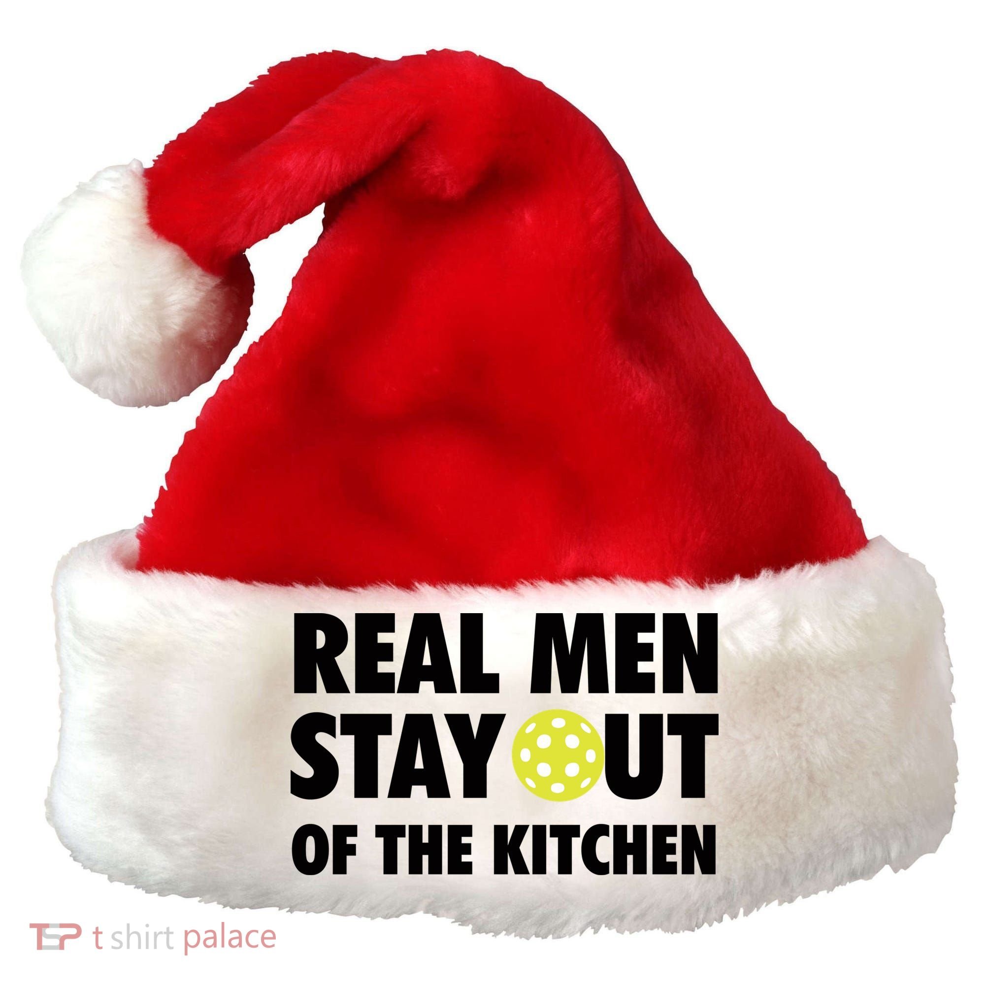 Funny Real Men Stay Out Of The Kitchen Pickleball Santa Hat