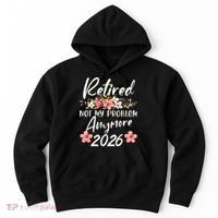 Floral Retired Not My Problem Anymore 2026 Hoodie thumb 0