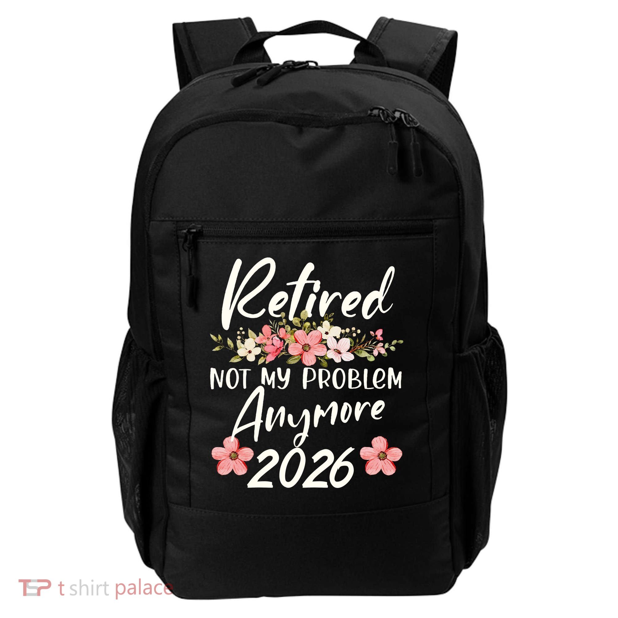 Floral Retired Not My Problem Anymore 2026 Backpack