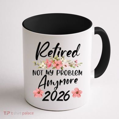 Floral Retired Not My Problem Anymore 2026 Coffee Mug back