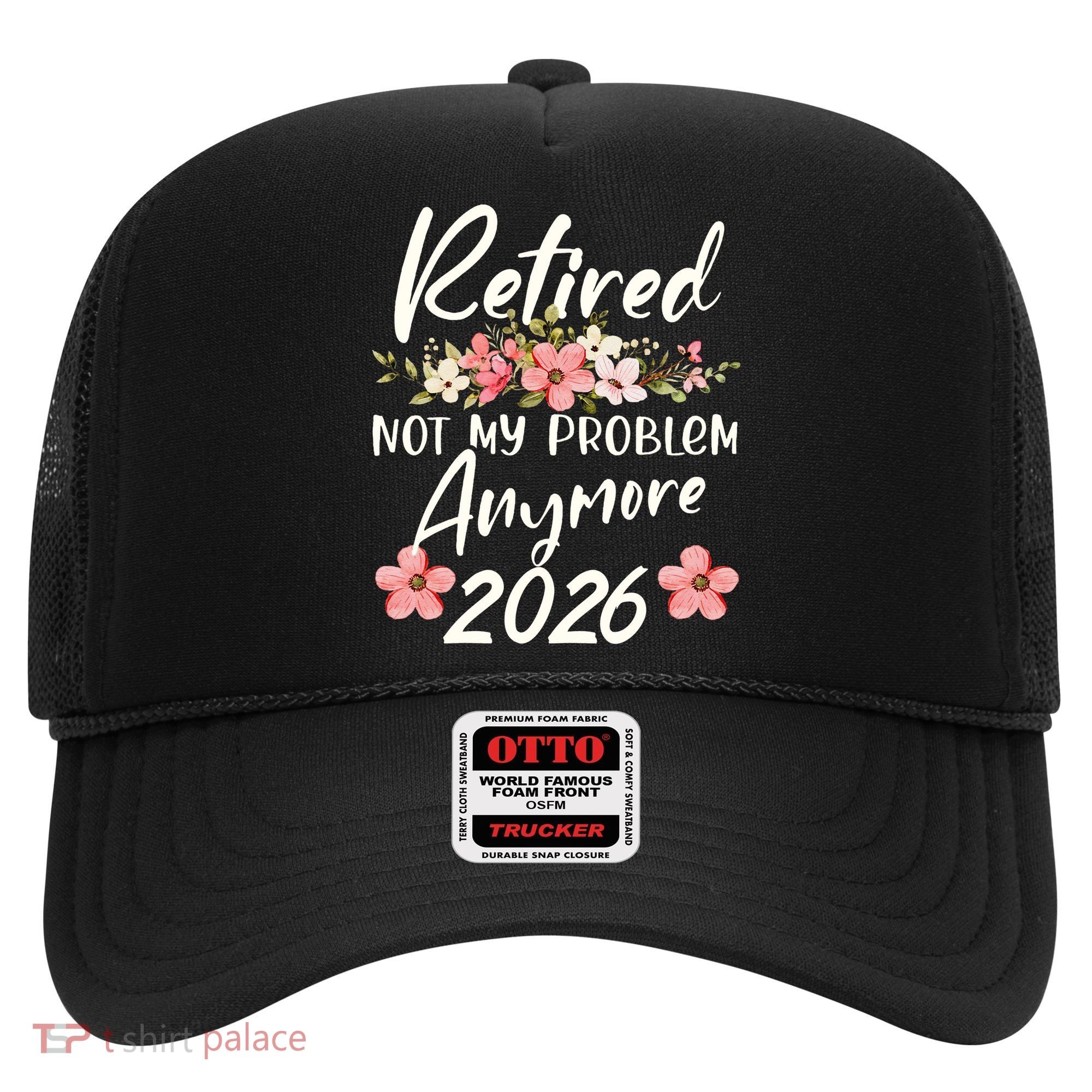 Floral Retired Not My Problem Anymore 2026 Hat