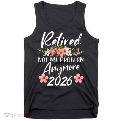 Floral Retired Not My Problem Anymore 2026 Tank Top