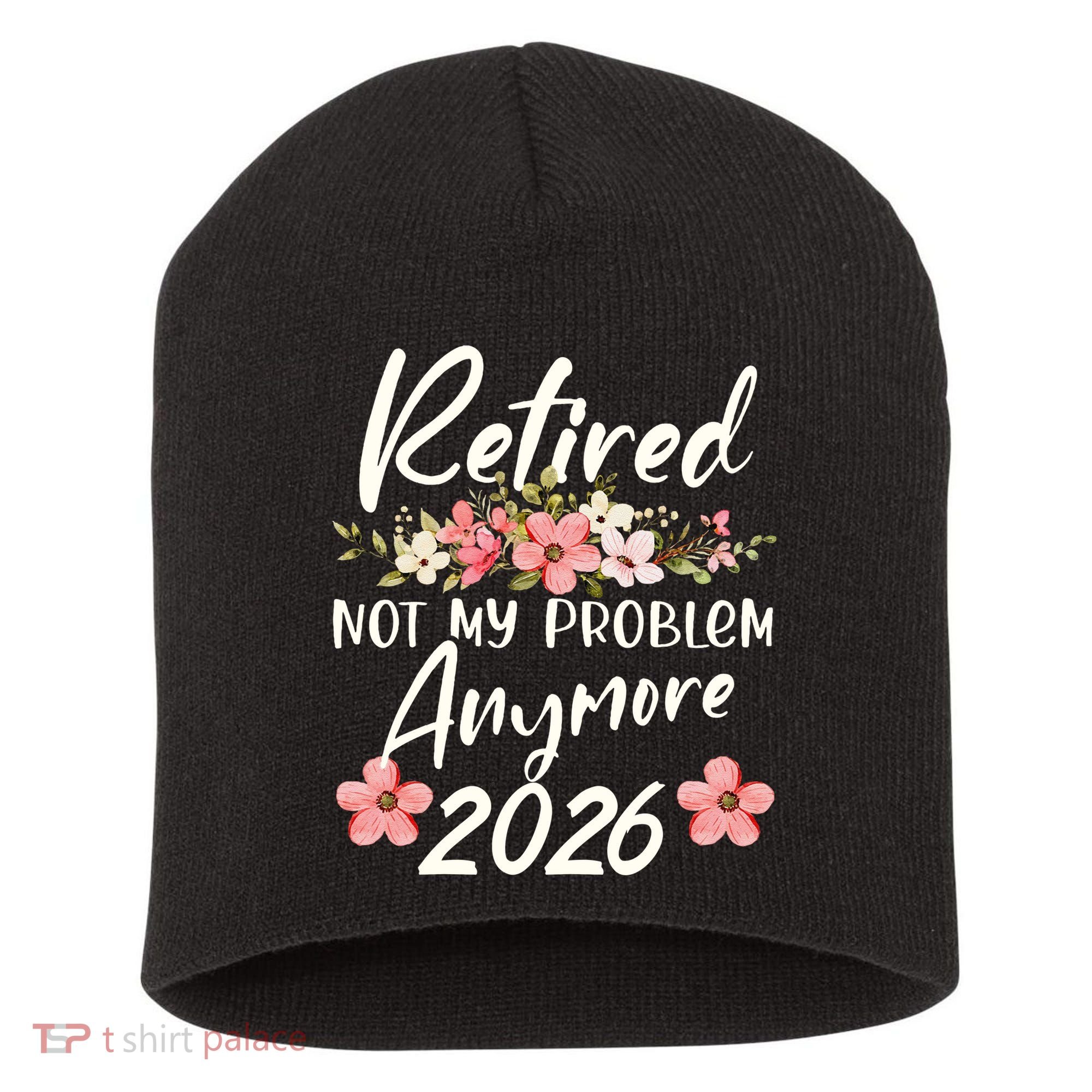 Floral Retired Not My Problem Anymore 2026 Short Acrylic Beanie