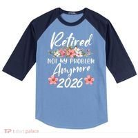 Floral Retired Not My Problem Anymore 2026 Raglan Baseball Sleeve Shirt thumb 0