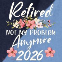 Floral Retired Not My Problem Anymore 2026 Raglan Baseball Sleeve Shirt thumb 2