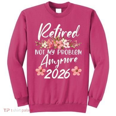 Floral Retired Not My Problem Anymore 2026 Sweatshirt