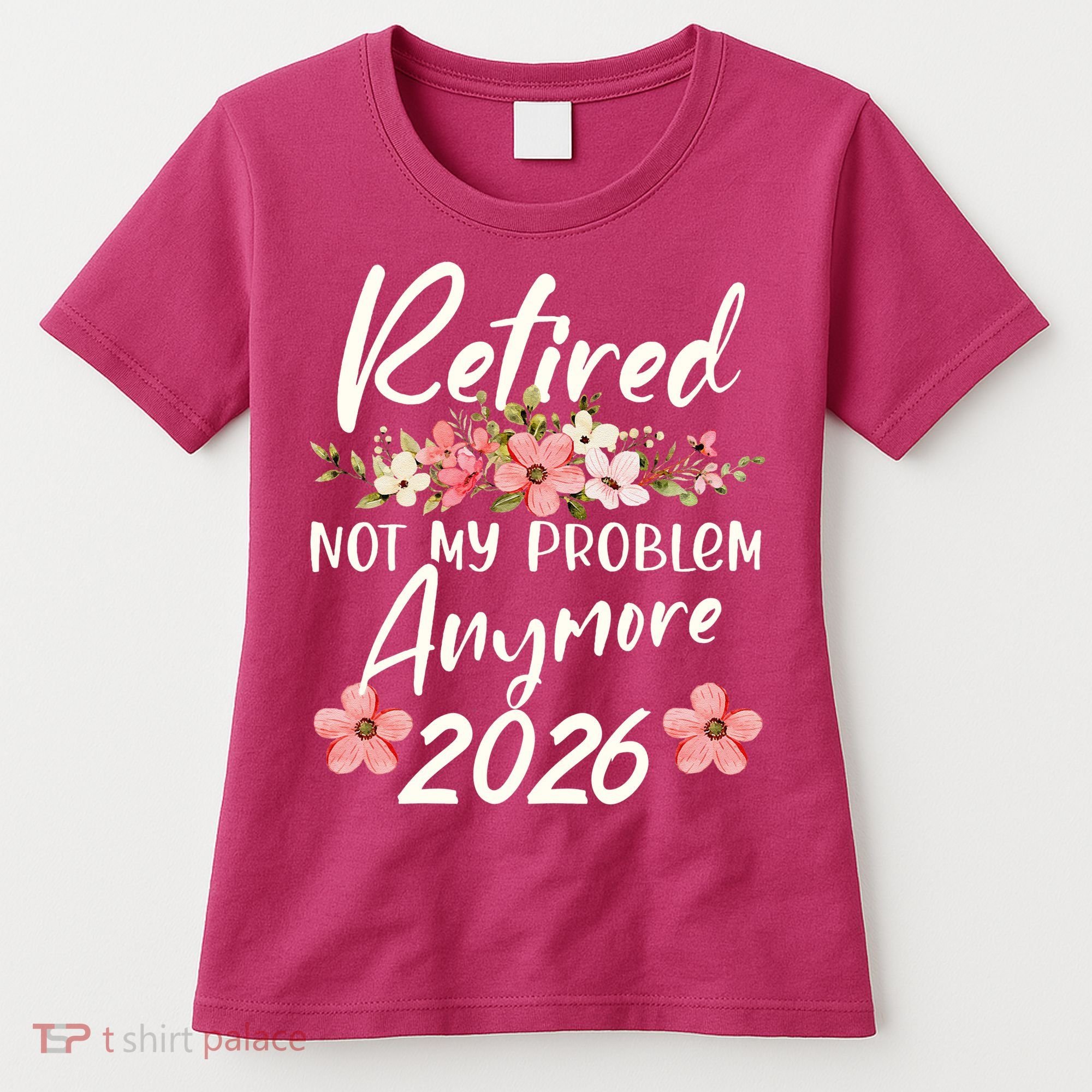Floral Retired Not My Problem Anymore 2026 Women's T-Shirt