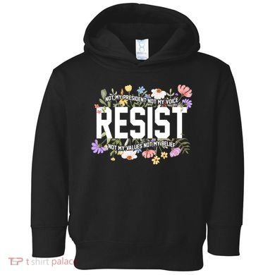 Floral Resist Not My President Antitrump Toddler Hoodie