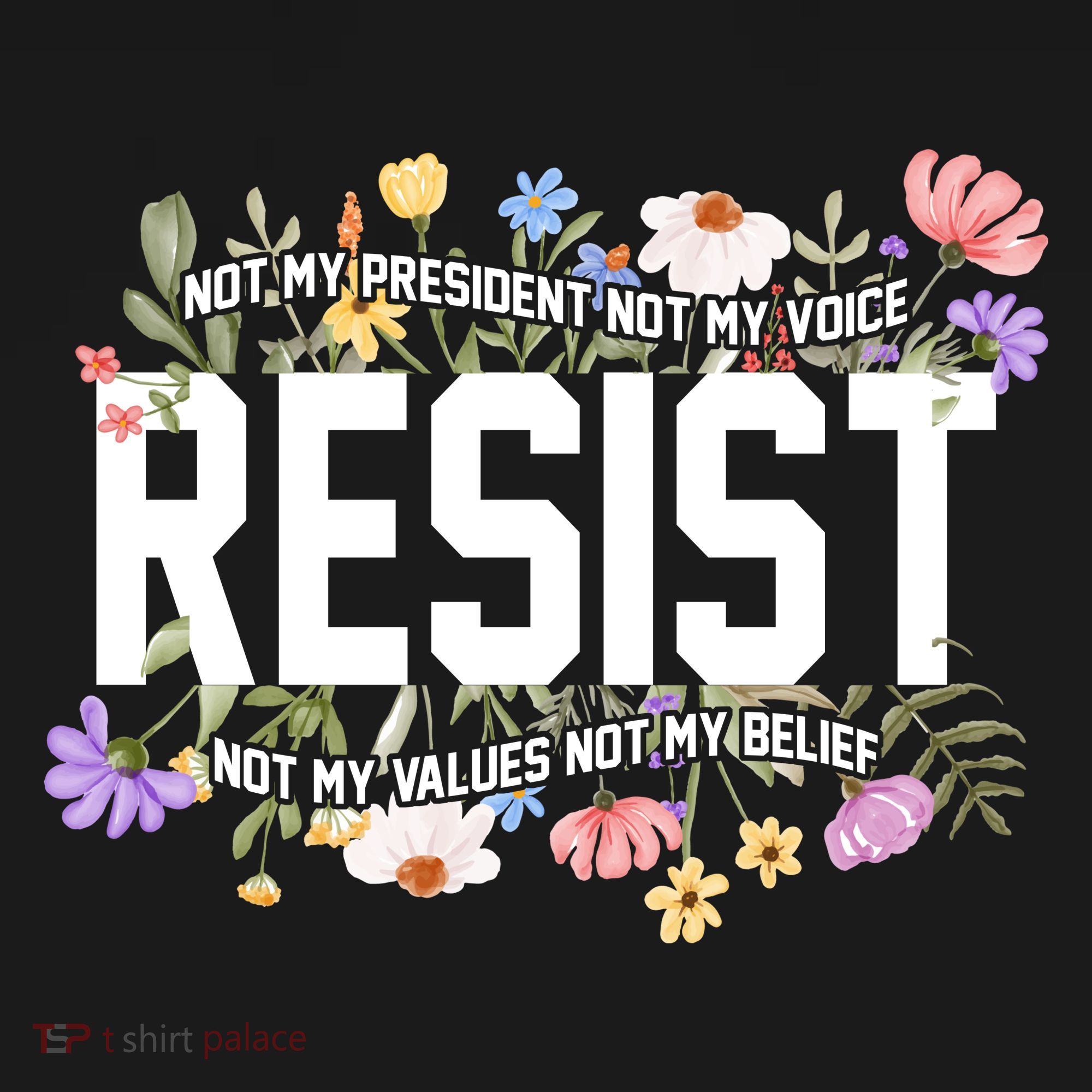 Floral Resist Not My President Antitrump Tote Bag