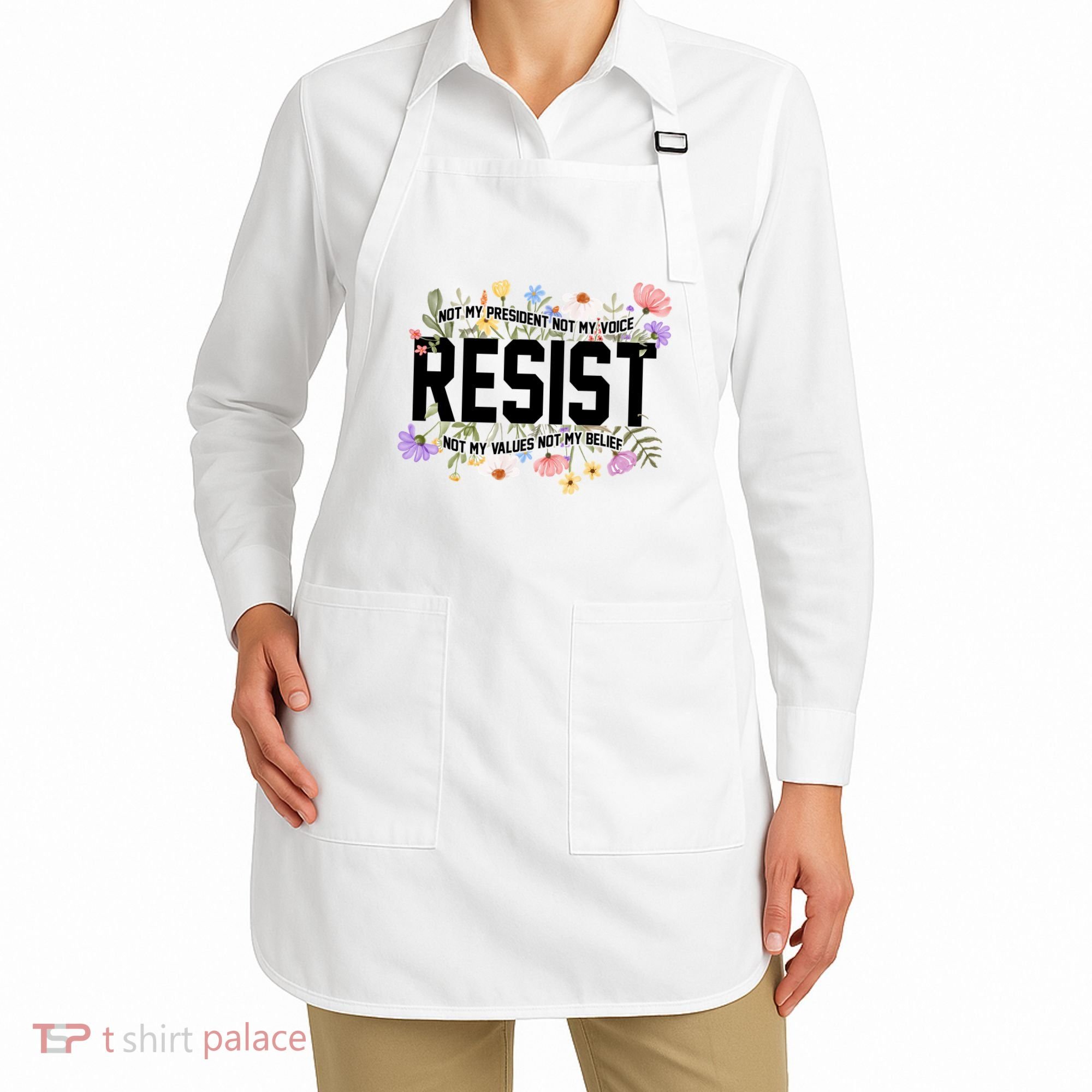 Floral Resist Not My President Antitrump Apron