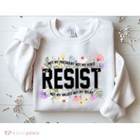 Floral Resist Not My President Antitrump Sweatshirt thumb 2