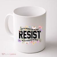 Floral Resist Not My President Antitrump Coffee Mug thumb 0