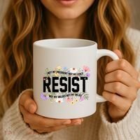 Floral Resist Not My President Antitrump Coffee Mug thumb 3